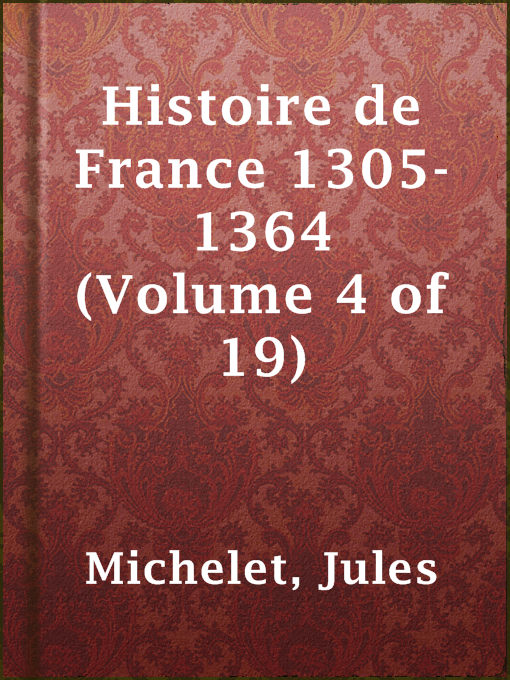 Title details for Histoire de France 1305-1364 (Volume 4 of 19) by Jules Michelet - Available